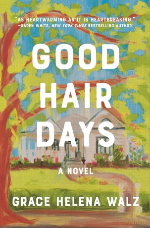Good Hair Days: A Novel - Grace Helena Walz [KSIĄŻKA]