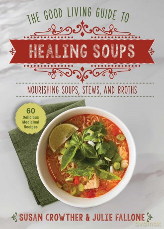 Good Living Guide to Healing Soups: Nourishing Soups, Stews, and Broths - Susan Crowther [KSIĄŻKA]