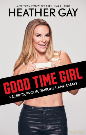 Good Time Girl: Receipts, Proof, Timelines, and Essays - Heather Gay [KSIĄŻKA]
