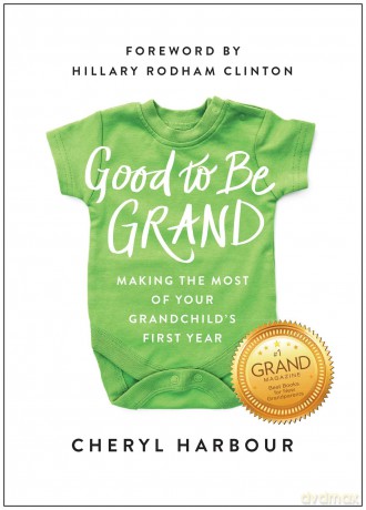 Good to Be Grand: Making the Most of Your Grandchild's First Year - Cheryl Harbour [KSIĄŻKA]
