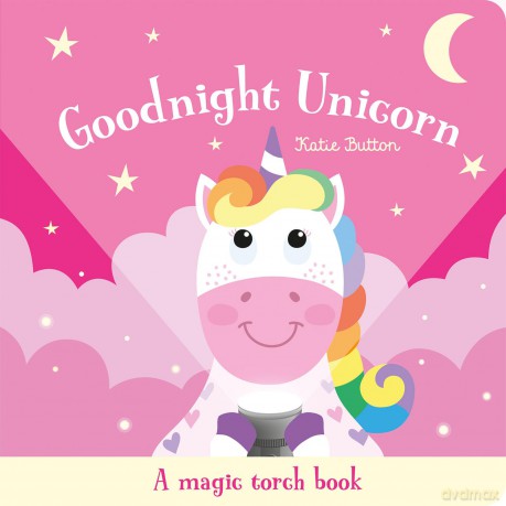 Goodnight Unicorn: A magic torch book - Katie Button [KSIĄŻKA]