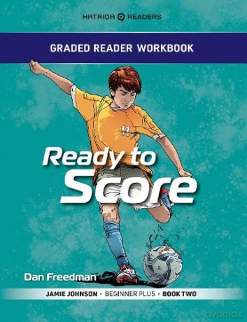 Graded Reader Workbook: Ready to Score: Jamie Johnson - Beginner Plus - Book Two: 4 (HATRIQA's Soccer Reader Method (R)) - Mark Bailey [KSIĄŻKA]