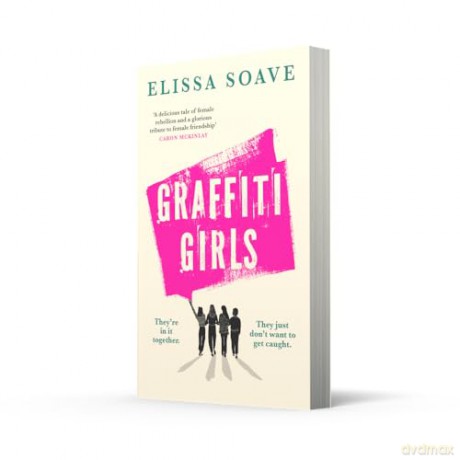 Graffiti Girls: The captivating, powerful and unforgettable literary novel of feminist rage for 2026 - Elissa Soave [KSIĄŻKA]