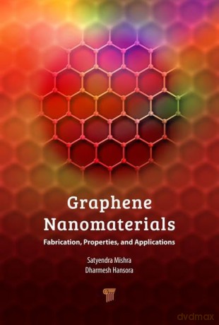 Graphene Nanomaterials: Fabrication, Properties, and Applications - Dharmesh P. Hansora [KSIĄŻKA]