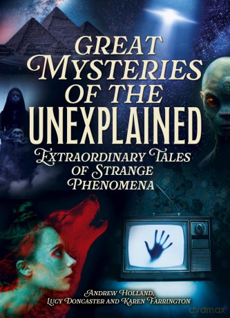 Great Mysteries of the Unexplained: Extraordinary Tales of Strange Phenomena (Arcturus Illustrated Case Files) - Andrew Holland [KSIĄŻKA]