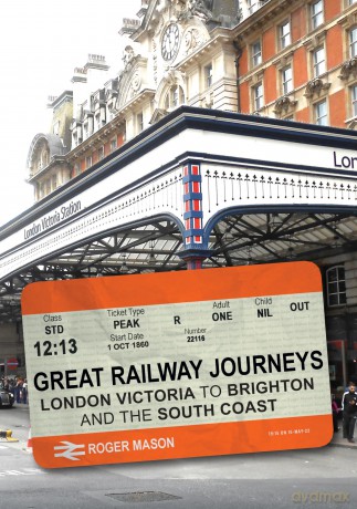 Great Railway Journeys: London Victoria to Brighton and the South Coast - Roger Mason [KSIĄŻKA]