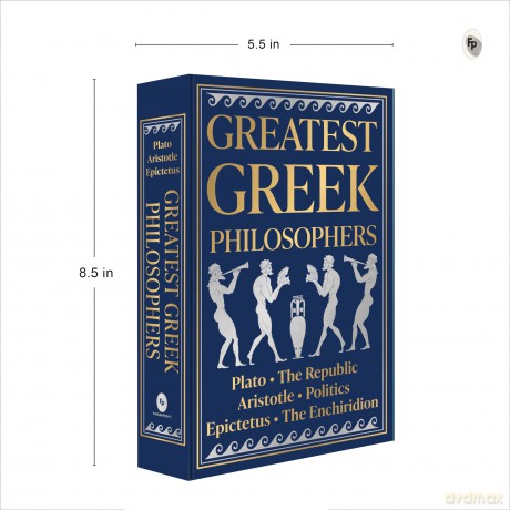 Greatest Greek Philosophers (Deluxe Hardbound Edition): Plato, the Republic, Aristotle, Politics, Epictetus, the Enchiridion (Fingerprint Classics) [KSIĄŻKA]