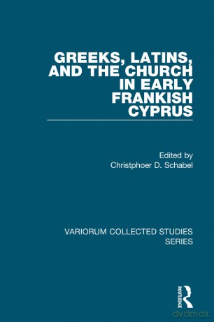 Greeks, Latins, and the Church in Early Frankish Cyprus (Variorum Collected Studies) - Christopher D. Schabel [KSIĄŻKA]