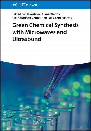 Green Chemical Synthesis with Microwaves and Ultrasound - Dakeshwar Kumar Verma [KSIĄŻKA]