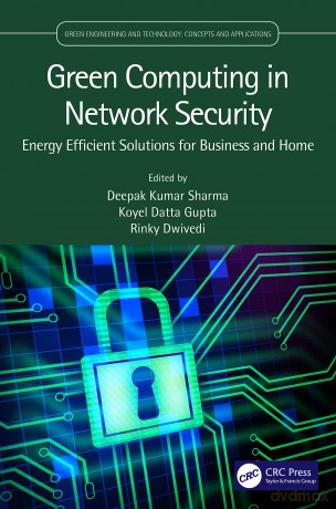 Green Computing in Network Security: Energy Efficient Solutions for Business and Home (Green Engineering and Technology) - Deepak Kumar Sharma [KSIĄŻKA]