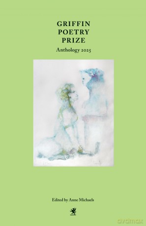 Griffin Poetry Prize Anthology 2025: A Selection of the Shortlist - Anne Michaels [KSIĄŻKA]