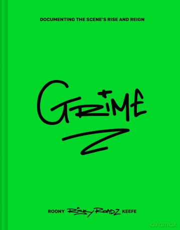 Grime: THE ULTIMATE GIFT FOR A MUSIC FAN - A collectors edition by RiskyRoadz telling the story of London's grime scene; a journey from pirate radio DJ culture to Stormzy success - Roony Keefe [KSIĄŻKA]