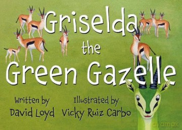 Griselda the Green Gazelle - David Loyd [KSIĄŻKA]