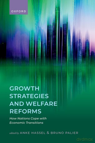 Growth Strategies and Welfare Reforms: How Nations Cope with Economic Transitions - Anke Hassel [KSIĄŻKA]