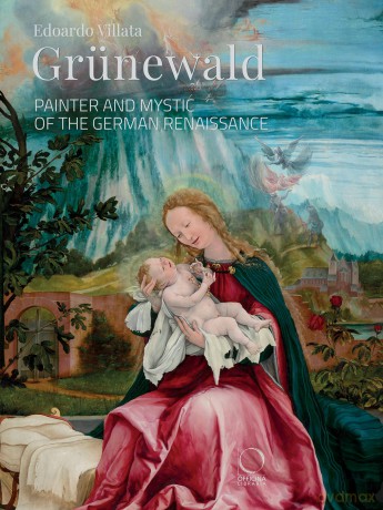 Grünewald: Painter and Mystic of the German Renaissance (La Grande Officina) - Edoardo Villata [KSIĄŻKA]