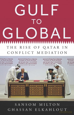 Gulf to Global: The Rise of Qatar in Conflict Mediation - Ghassan Elkahlout [KSIĄŻKA]