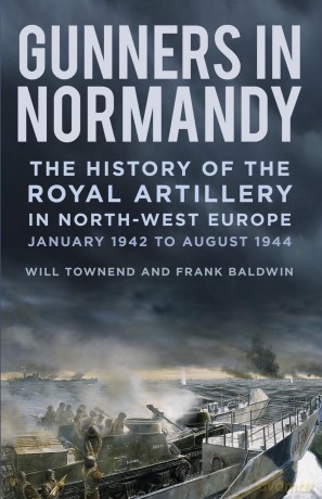 Gunners in Normandy: The History of the Royal Artillery in North-west Europe, January 1942 to August 1944 - Major Frank Baldwin [KSIĄŻKA]