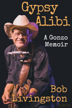 Gypsy Alibi: A Gonzo Memoir (Voice in the American West) - Bob Livingston [KSIĄŻKA]