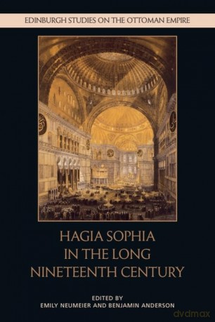 Hagia Sophia in the Long Nineteenth Century (Edinburgh Studies on the Ottoman Empire) - Emily Neumeier [KSIĄŻKA]