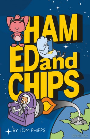 Ham, Ed and Chips: A Rocket-fueled Comedy Adventure for Kids Aged 7-11 - Tom Phipps [KSIĄŻKA]