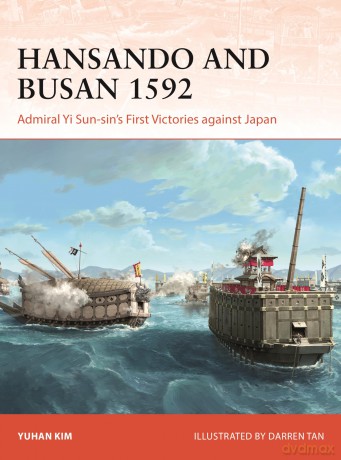 Hansando and Busan 1592: Admiral Yi Sun-sin's First Victories against Japan: 423 (Campaign) - Yuhan Kim [KSIĄŻKA]