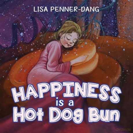 Happiness is a Hot Dog Bun - Lisa Penner-Dang [KSIĄŻKA]