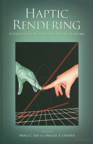 Haptic Rendering: Foundations, Algorithms, and Applications - Ming C. Lin [KSIĄŻKA]