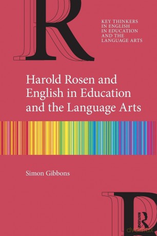 Harold Rosen and English in Education and the Language Arts (Key Thinkers in English in Education and the Language Arts) - Simon Gibbons [KSIĄŻKA]