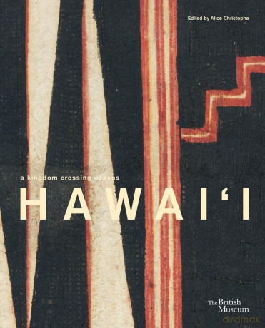 Hawai'i: a kingdom crossing oceans - Alice Christophe [KSIĄŻKA]