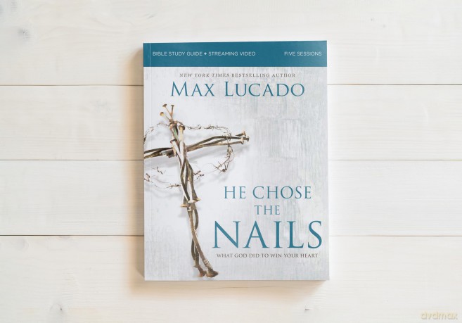He Chose the Nails Bible Study Guide + Streaming Video, Updated Edition: What God Did to Win Your Heart - Max Lucado [KSIĄŻKA]
