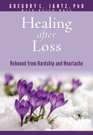 Healing After Loss: Rebound from Hardship and Heartache (Hope and Healing) - Jantz Ph D Gregory L [KSIĄŻKA]