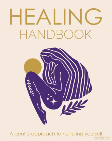 Healing Handbook: A Gentle Approach to Nurturing Yourself - Tara Ward [KSIĄŻKA]