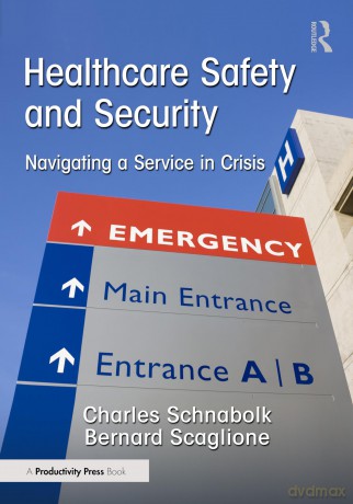 Healthcare Safety and Security: Navigating a Service in Crisis - Charles Schnabolk [KSIĄŻKA]