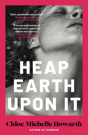 Heap Earth Upon It - Chloe Michelle Howarth [KSIĄŻKA]