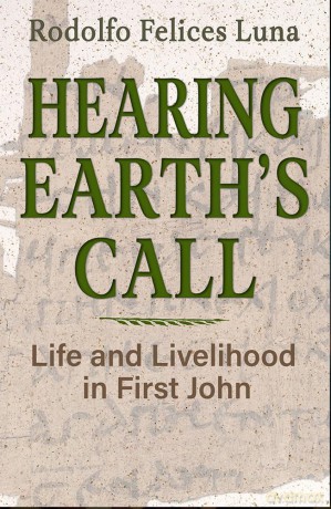 Hearing Earth's Call: Life and Livelihood in First John (Ecology and Justice Series) - Rodolfo Felices Luna [KSIĄŻKA]