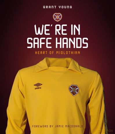 Heart of Midlothian: We're in Safe Hands - Grant Young [KSIĄŻKA]