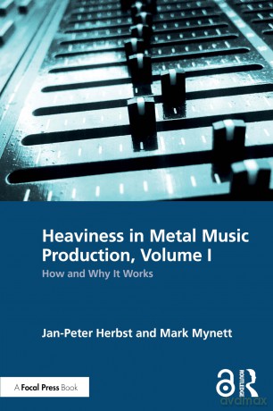 Heaviness in Metal Music Production, Volume I: How and Why It Works: 1 - Jan-Peter Herbst [KSIĄŻKA]