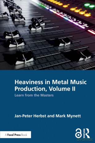 Heaviness in Metal Music Production, Volume II: Learn from the Masters: 2 - Jan-Peter Herbst [KSIĄŻKA]