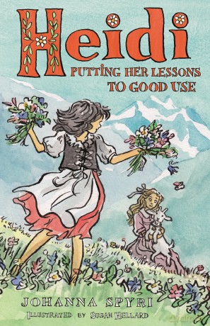 Heidi: Putting Her Lessons to Good Use: First Unabridged Translation with illustrations by Susan Hellard (Alma Junior Classics) - Johanna Spyri [KSIĄŻKA]