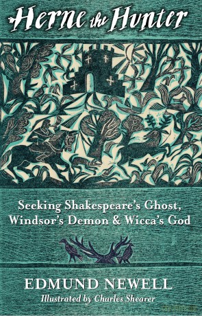 Herne the Hunter: Seeking Shakespeare's Ghost, Windsor's Demon and Wicca's God - Edmund Newell [KSIĄŻKA]