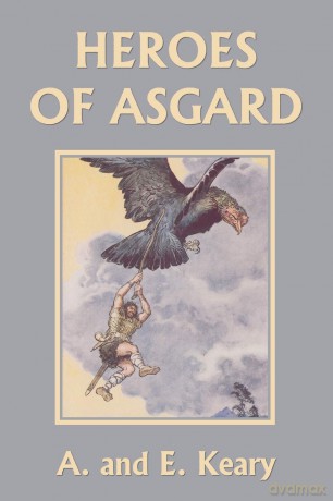 Heroes of Asgard (Color Edition) (Yesterday's Classics) - A And E Keary [KSIĄŻKA]