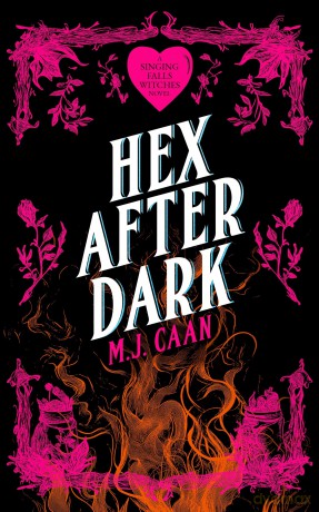Hex After Dark: Singing Falls Witches Book Eight: 8 - M.J. Caan [KSIĄŻKA]