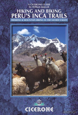 Hiking and Biking Peru's Inca Trails: 40 trekking and mountain biking routes in the Sacred Valley (Cicerone Guides) - William Janecek [KSIĄŻKA]