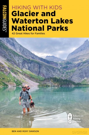 Hiking with Kids Glacier and Waterton Lakes National Parks: 42 Great Hikes for Families - Roxy and Ben Dawson [KSIĄŻKA]