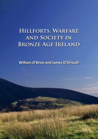 Hillforts, Warfare and Society in Bronze Age Ireland - William OBrien [KSIĄŻKA]
