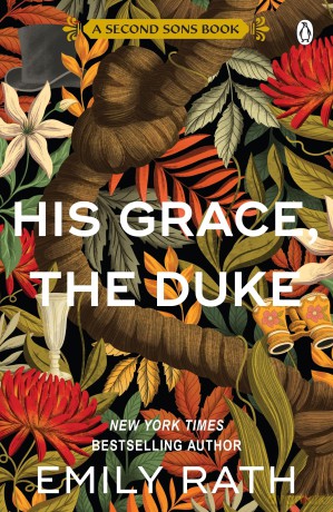 His Grace, The Duke: A steamy, scandal-filled historical romance of passion, secrets and irresistible temptation in the age of the ton (Second Sons, 2) - Emily Rath [KSIĄŻKA]