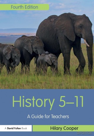 History 5-11: A Guide for Teachers (Primary 5-11 Series) - Hilary Cooper [KSIĄŻKA]