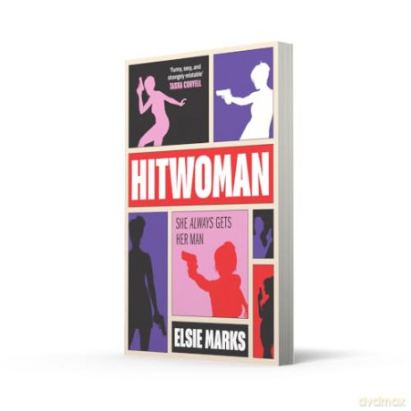 Hitwoman: The new gripping and addictive action-packed hilarious comedic thriller rom-com for 2026 - Elsie Marks [KSIĄŻKA]