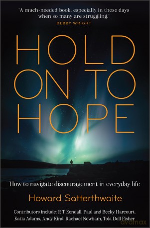 Hold on to Hope: How to Navigate Discouragement in Everyday Life - Howard Satterthwaite [KSIĄŻKA]