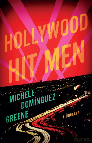 Hollywood Hit Men: A Thriller: 1 (Cassidy Clarke) - Michele Domínguez Greene [KSIĄŻKA]